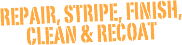 Repair, Stripe, Finish, 
clean & Recoat