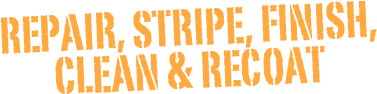 Repair, Stripe, Finish, 
clean & Recoat